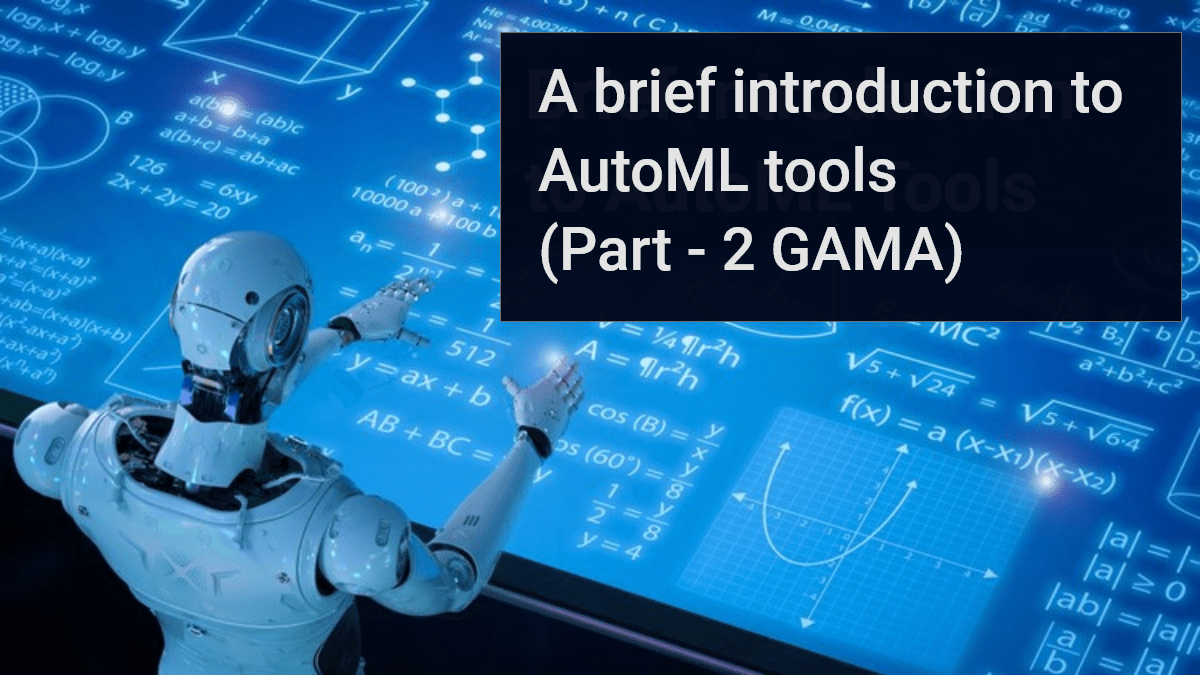 A Brief Introduction To AutoML Tools - (Part 2 - GAMA)